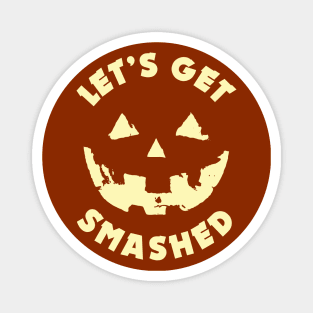 Let's get Smashed | Halloween Drinking Party Pumpkin Head Magnet